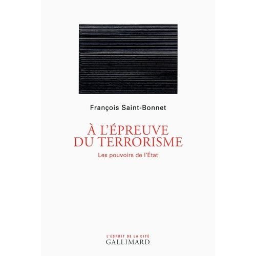 A L'épreuve Du Terrorisme - Les Pouvoirs De L'etat