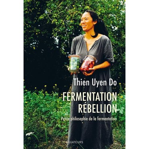 Fermentation Rébellion - Petite Philosophie De La Fermentation