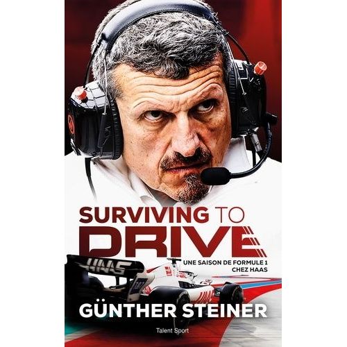 Surviving To Drive - Une Saison De Formule 1 Chez Haas