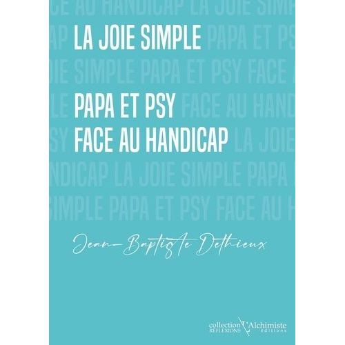 La Joie Simple - Papa Et Psy Face Au Handicap