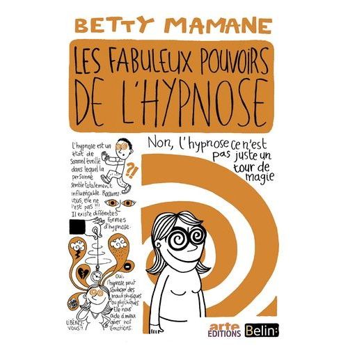 Les Fabuleux Pouvoirs De L'hypnose