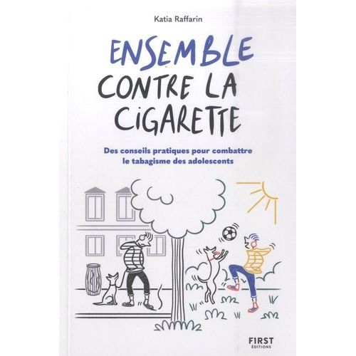 Ensemble Contre La Cigarette - Des Conseils Pratiques Pour Combattre Le Tabagisme Des Adolescents