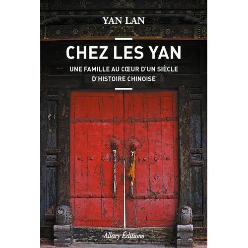 Chez Les Yan - Une Famille Au Coeur D'un Siècle D'histoire Chinoise