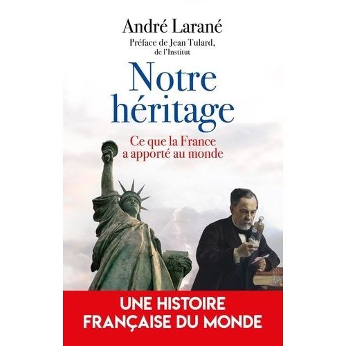 La France En Héritage - Ce Que La France A Apporté Au Monde