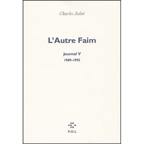 Journal / Charles Juliet - Tome 5 - L'autre Faim 1989-1992