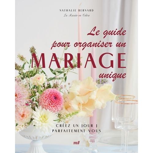 Le Guide Pour Organiser Un Mariage Unique - Créez Un Jour J Parfaitement Vous