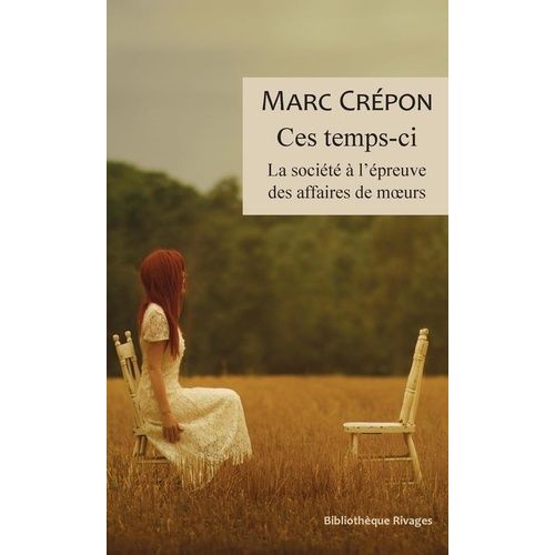 Ce Temps-Ci - La Société À L'épreuve Des Affaires De Moeurs
