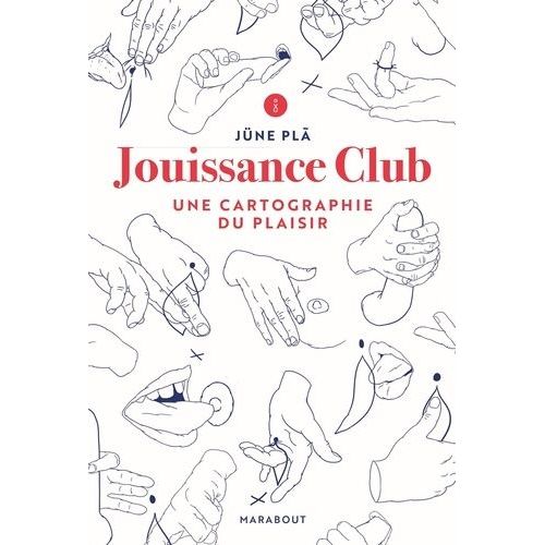 Jouissance Club - Une Cartographie Du Plaisir