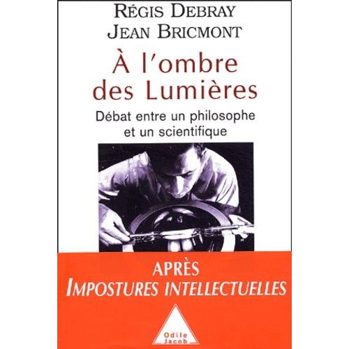 A L'ombre Des Lumières - Débat Entre Un Philosophe Et Un Scientifique