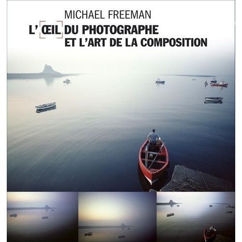 L'oeil Du Photographe Et L'art De La Composition