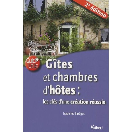 Gîtes Et Chambres D'hôtes : Les Clés De La Création Réussie