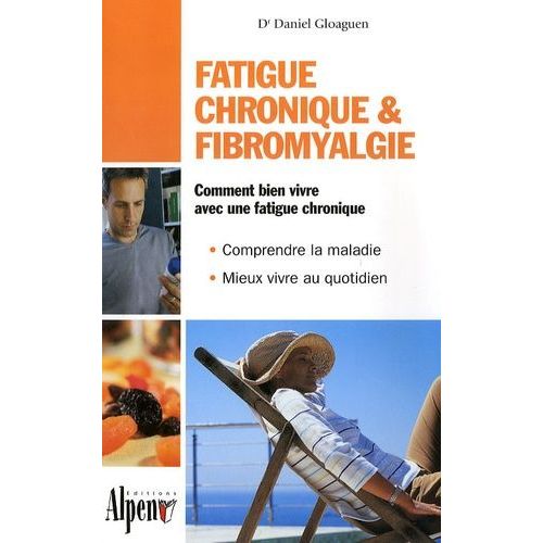 Fatigue Chronique & Fibromyalgie - Syndrome De Fatigue Chronique Et Fibromyalgie, Deux Maladies Au Coeur De La Recherche