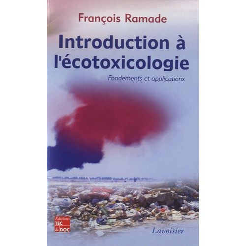 Introduction À L'écotoxicologie - Fondements Et Applications
