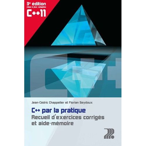 C++ Par La Pratique - Recueil D'exercices Corrigés Et Aide-Mémoire
