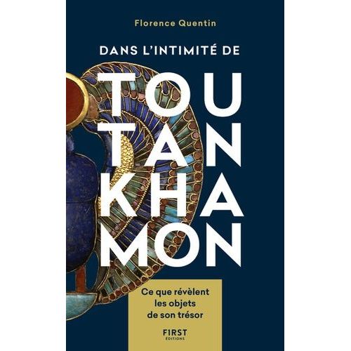 Dans L'intimité De Toutankhamon - Ce Que Révèlent Les Objets De Son Trésor