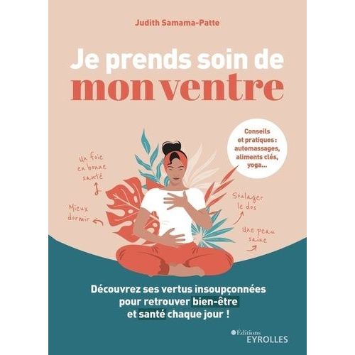 Je Prends Soin De Mon Ventre - Découvrez Ses Vertus Insoupçonnées Pour Retrouver Bien-Être Et Santé Chaque Jour !