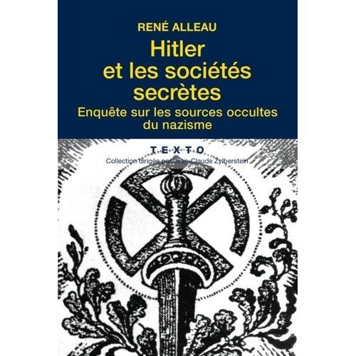 Hitler Et Les Sociétés Secrètes - Enquête Sur Les Sources Occultes Du Nazisme