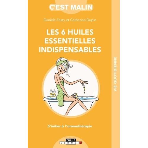 Les 6 Huiles Essentielles Indispensables