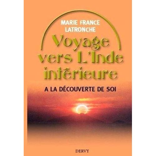 Voyage Vers L'inde Intérieure - A La Découverte De Soi