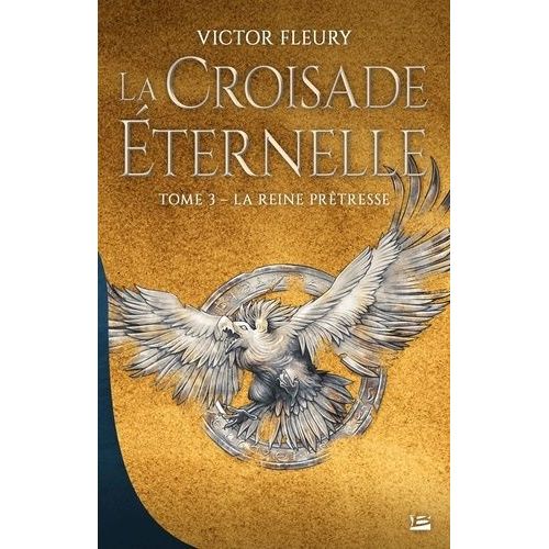 La Croisade Éternelle - Tome 3 - La Reine Prêtresse