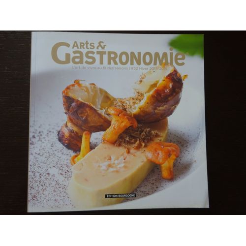 Arts § Gastronomie Edition Bourgogne N°32 Hiver 2014-2015 Les Grands Cuisiniers Bourguignons : Laurent Peugeot