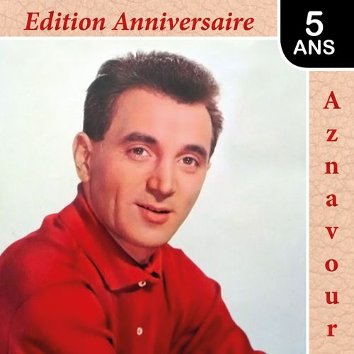 Charles Aznavour : Edition Anniversaire 5 Ans