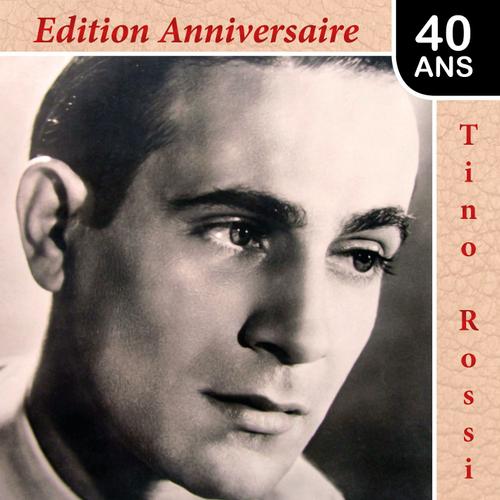 Tino Rossi : Edition Anniversaire 40 Ans