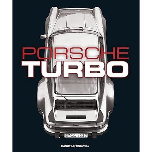 Porsche Turbo: The Inside Story Of Stuttgart'S Turbocharged Road And Race Cars