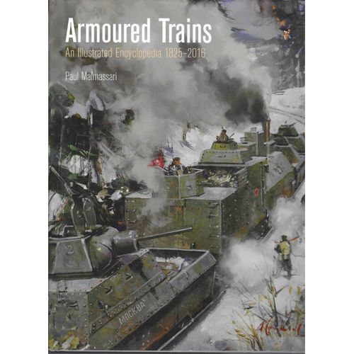 Livre Anglais Sur Les Trains Blindes Militaires De 1825 À 2016 - Édition 2016 - Comme Neuf.
