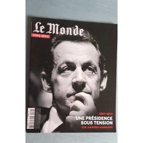 Les Années Sarkozy Une Présidence Sous Tension