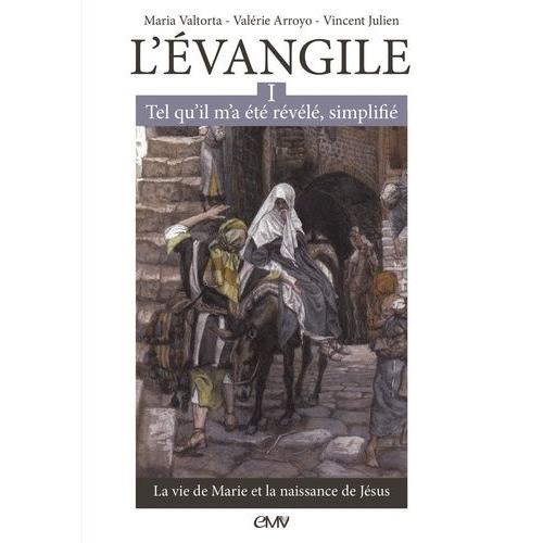 L'evangile Tel Qu'il M'a Été Révélé, Simplifié - Tome 1, La Vie De Marie Et La Naissance De Jésus