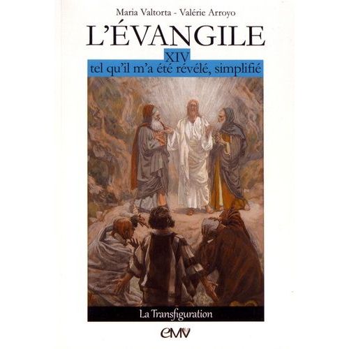 L'evangile Tel Qu'il M'a Été Révélé, Simplifié - Tome 14, La Transfiguration