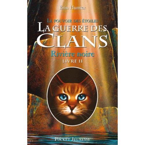 La Guerre Des Clans : Le Pouvoir Des Étoiles (Cycle Iii) Tome 2 - Rivière Noire