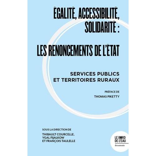Egalité, Accessibilité, Solidarité : Les Renoncements De L'etat - Services Publics Et Territoires Ruraux