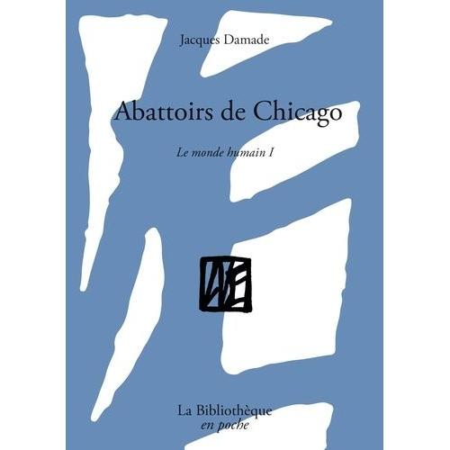 Le Monde Humain - Tome 1, Abattoirs De Chicago