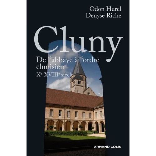 Cluny - De L'abbaye À L'ordre Clunisien, Xe-Xviiie Siècle