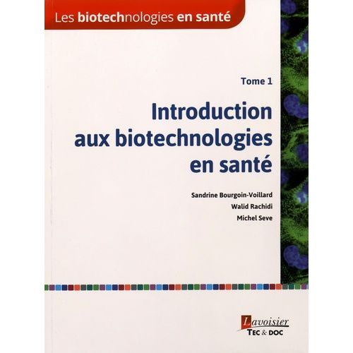 Les Biotechnologies En Santé - Tome 1, Introduction Aux Biotechnologies En Santé