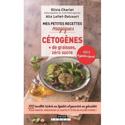 Mes Petites Recettes Magiques Cétogenes - + De Graisses, Zéro Sucre