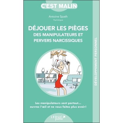 Déjouer Les Pièges Des Manipulateurs Et Pervers Narcissiques