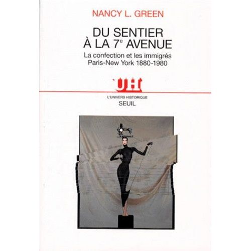 Du Sentier A La 7eme Avenue - La Confection Et Les Immigres Paris-New York 1880-1980