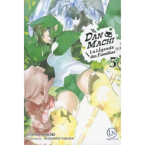 Danmachi ? La Légende Des Familias - Light Novel - Tome 5
