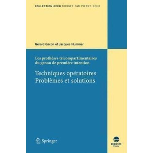 Techniques Opératoires : Problèmes Et Solutions - Les Prothèses Tricompartimentaires Du Genou De Premiere Intention