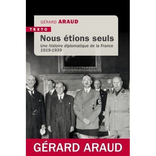 Nous Étions Seuls - Une Histoire Diplomatique De La France, 1919-1939