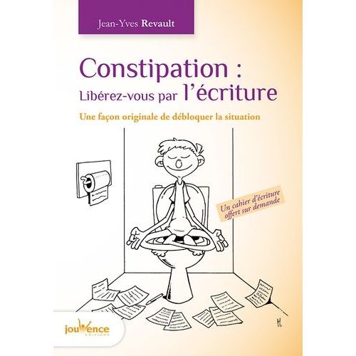 Constipation : Libérez-Vous Par L'écriture - Une Façon Originale De Débloquer La Situation