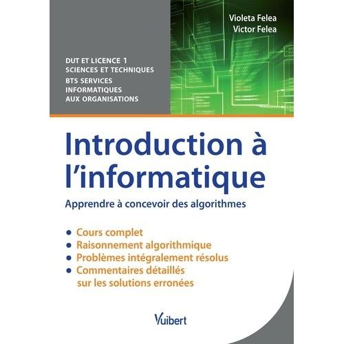 Introduction À L'informatique Dut Et Licence 1 Sciences Et Techniques Bts Services Informatiques Aux Organisations - Apprendre À Concevoir Des Algorithmes - Cours & Problèmes Résolus