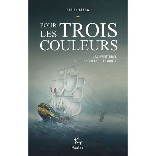 Les Aventures De Gilles Belmonte - Tome 1 - Pour Les Trois Couleurs