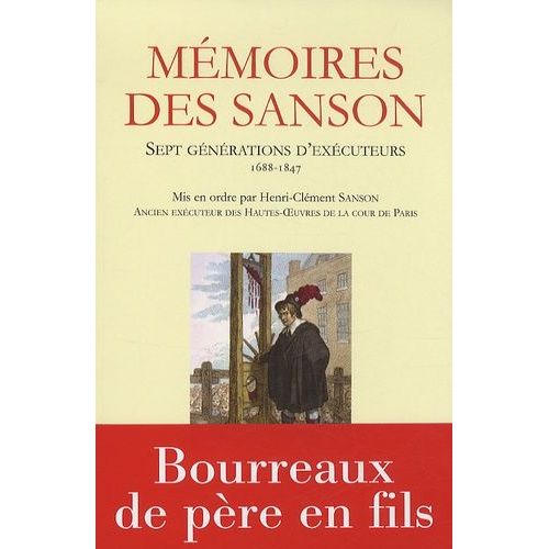 Mémoires Des Sanson - Sept Générations D'exécuteurs, 1688-1847