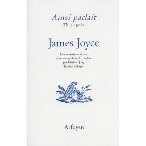 Ainsi Parlait James Joyce - Dits Et Maximes De Vie