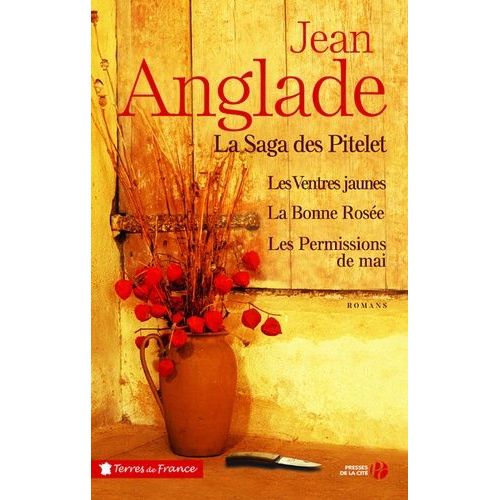 La Saga Des Pitelet - Les Ventres Jaunes - La Bonne Rosée - Les Permissions De Mai