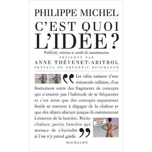 C'est Quoi L'idée ? - Création, Publicité Et Société De Consommation